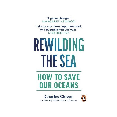 Charles Clover Rewilding the Sea (pocket, eng)