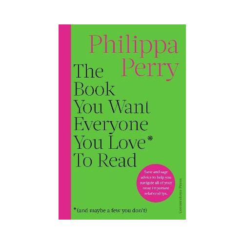 Philippa Perry The Book You Want Everyone You Love* To Read *(and maybe a few you don't) (häftad, eng)