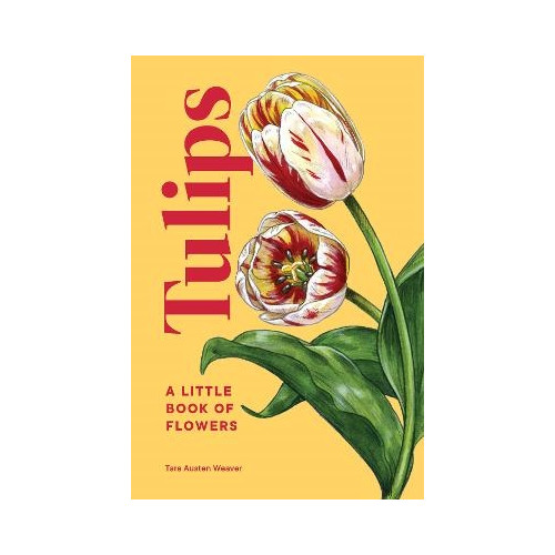 Tara Austen Weaver Tulips (inbunden, eng)