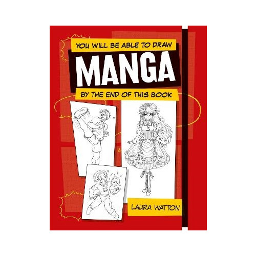 Laura Watton You Will be Able to Draw Manga by the End of this Book (häftad, eng)