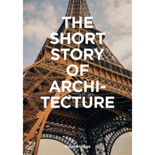 Susie Hodge Short Story of Architecture - A Pocket Guide to Key Styles, Buildings, Elem (pocket, eng)