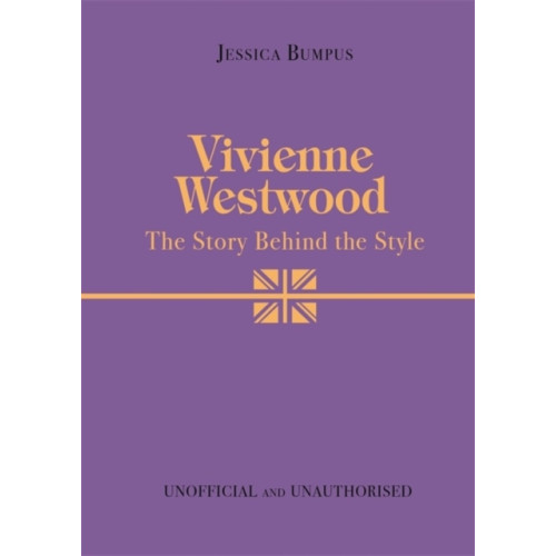 Jessica Bumpus Vivienne Westwood: The Story Behind the Style (inbunden, eng)