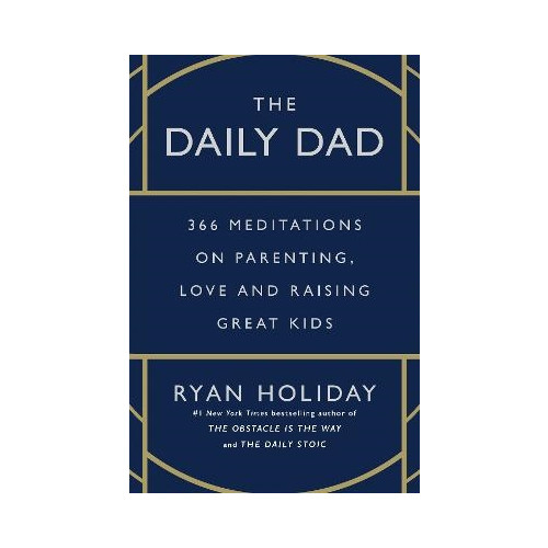 Ryan Holiday The Daily Dad (inbunden, eng)