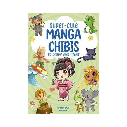 Joanna Zhou Super-Cute Manga Chibis to Draw and Paint (pocket, eng)