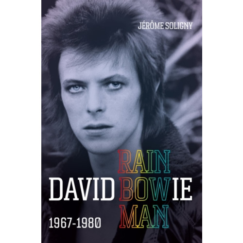 Jerome Soligny David Bowie Rainbowman (inbunden, eng)