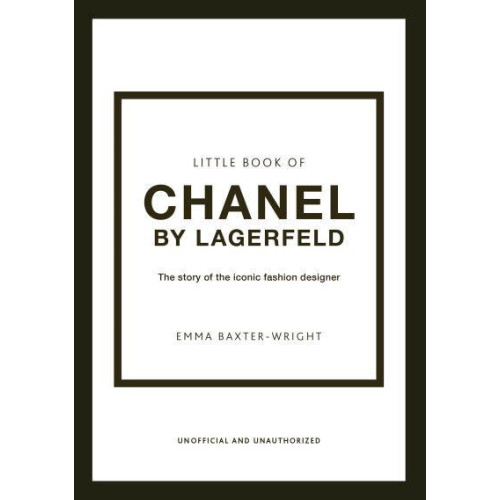 Emma Baxter-Wright Little Book of Chanel by Lagerfeld - The Story of the Iconic Fashion Design (inbunden, eng)