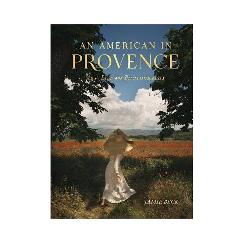 Jamie Beck An American in Provence (inbunden, eng)