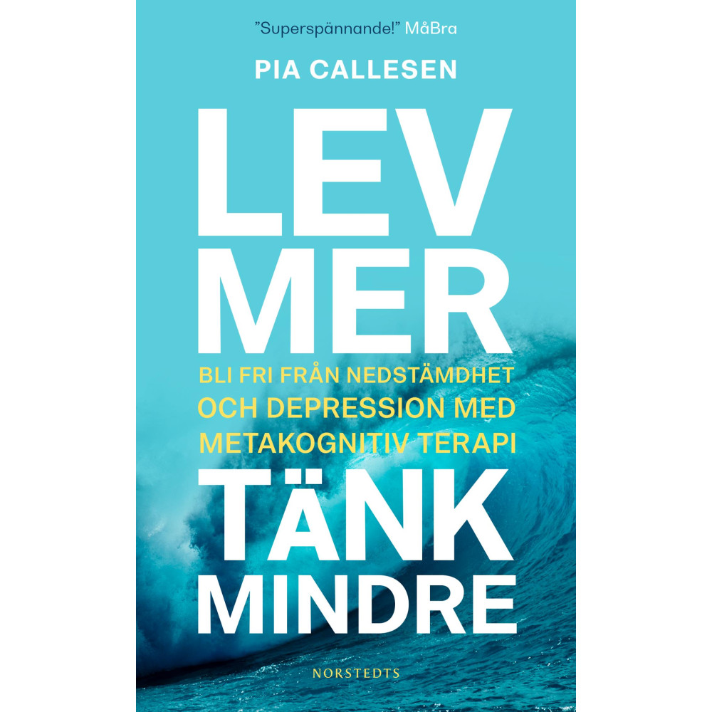 Produktbild för Lev mer, tänk mindre : bli fri från nedstämdhet och depression med metakognitiv terapi (pocket)