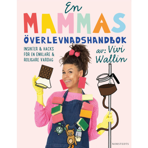 Vivi Wallin En mammas överlevnadshandbok : insikter & hacks för en enklare och roligare vardag (bok, flexband)