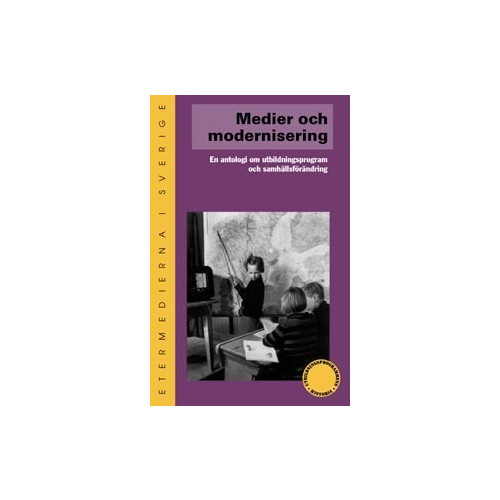 Arkiv förlag/A-Z förlag Medier och modernisering : en antologi om utbildningsprogram och samhällsfö (häftad)