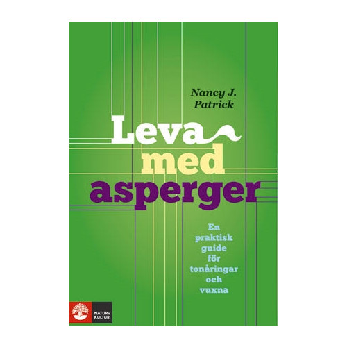 Nancy J. Patrick Leva med Asperger : en praktisk guide för tonåringar och vuxna (bok, kartonnage)