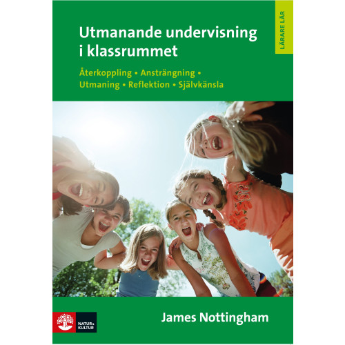 Natur & Kultur Läromedel och Akademi Utmanande undervisning i klassrummet : återkoppling, ansträngning, utmaning, reflektion, självkänsla (häftad)