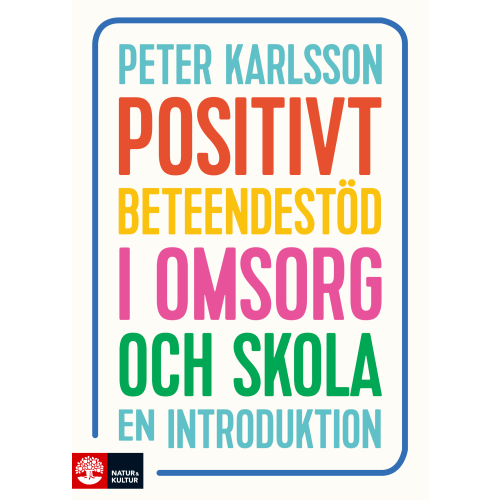 Peter Karlsson Positivt beteendestöd i omsorg och skola : en introduktion (häftad)