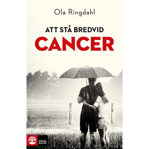 Ola Ringdahl Att stå bredvid cancer (inbunden)