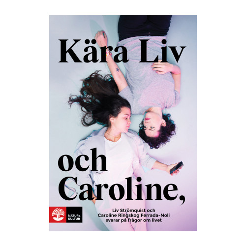 Caroline Ringskog Ferrada-Noli Kära Liv och Caroline : Liv Strömquist och Caroline Ringskog Ferrada-Noli svarar på frågor om livet (bok, flexband)