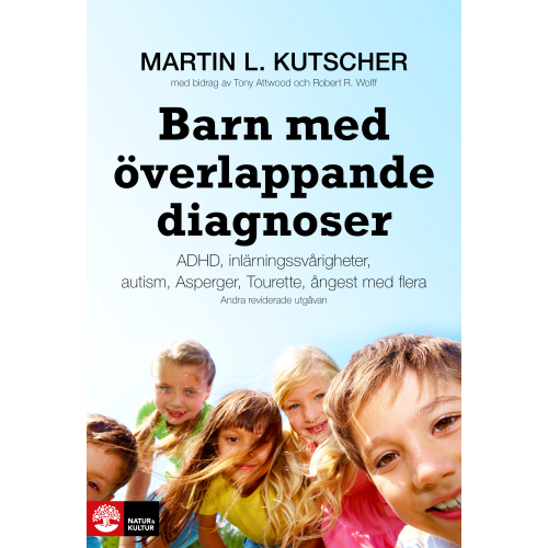 Martin L. Kutscher Barn med överlappande diagnoser : adhd, inlärningssvårigheter, Autism, Aspergers, Tourette, ångest mfl (inbunden)
