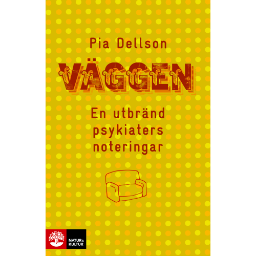 Pia Dellson Väggen : en utbränd psykiaters noteringar (inbunden)