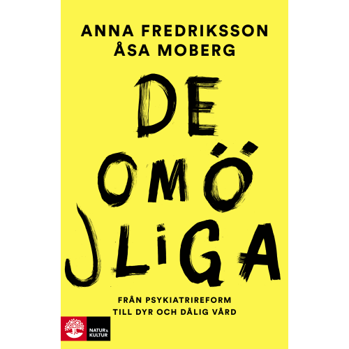 Anna Fredriksson De omöjliga : från psykiatrireform till dyr och dålig vård (inbunden)
