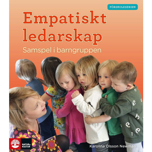 Karolina Olsson Newman Empatiskt ledarskap : samspel i barngruppen (häftad)