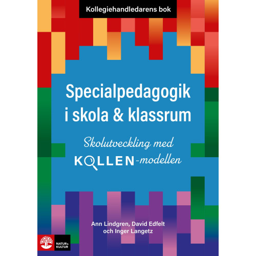 Ann Lindgren Kollegiehandledarens bok. Specialpedagogik i skola  : skolutveckling med Kollen-modellen (häftad)