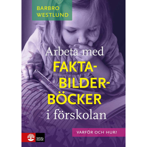 Barbro Westlund Arbeta med faktabilderböcker i förskolan : varför och hur? (häftad)