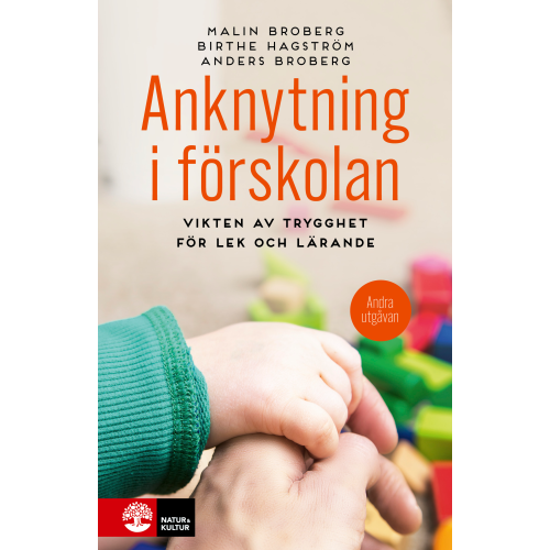 Malin Broberg Anknytning i förskolan : vikten av trygghet för lek och lärande (inbunden)