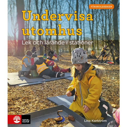 Lina Karlström Undervisa utomhus : lek och lärande i stationer (häftad)