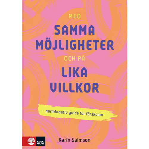 Karin Salmson Med samma möjligheter och på lika villkor : Normkreativ guide för förskolan (häftad)