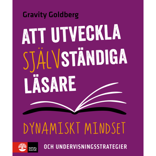 Gravity Goldberg Att utveckla självständiga läsare : dynamiskt mindset och undervisningsstrategier (bok, danskt band)