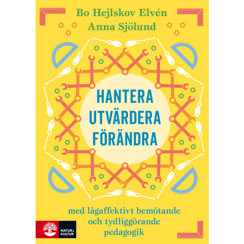 Bo Hejlskov Elvén Hantera, utvärdera och förändra : Med lågaffektivt bemötande och tydliggöra (bok, flexband)