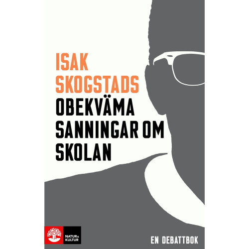 Isak Skogstad Isak Skogstads obekväma sanningar om skolan (bok, danskt band)