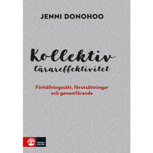Jenni Donohoo Kollektiv lärareffektivitet : förhållningssätt, förutsättningar och genomförande (bok, danskt band)