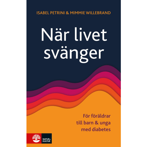 Isabel Petrini När livet svänger : för föräldrar till barn och unga med diabetes (bok, flexband)