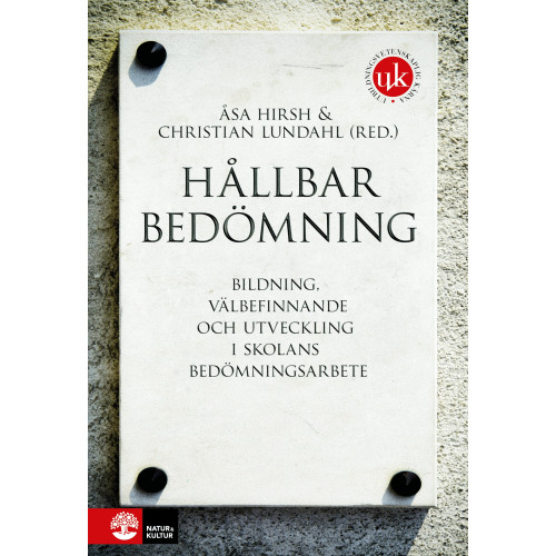 Natur & Kultur Läromedel och Akademi Hållbar bedömning : bildning, välbefinnande och utveckling i skolans bedömningsarbete (inbunden)