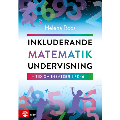 Helena Roos Inkluderande matematikundervisning : tidiga insatser i FK-6 (bok, danskt band)