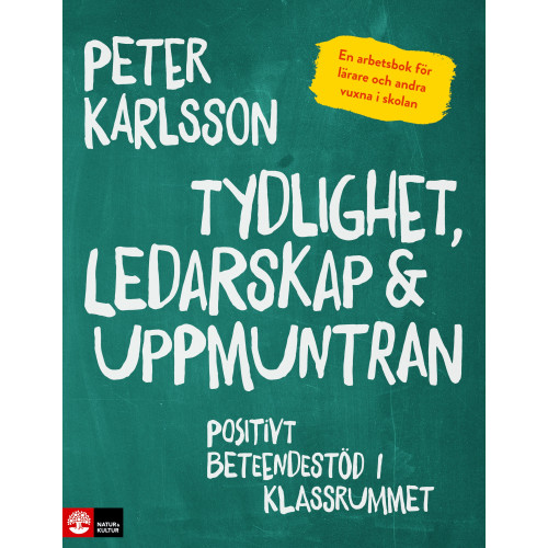 Peter Karlsson Tydlighet, ledarskap & uppmuntran : positivt beteendestöd i klassrummet (bok, danskt band)