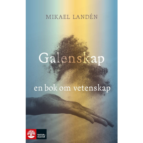 Mikael Landén Galenskap : en bok om vetenskap (inbunden)