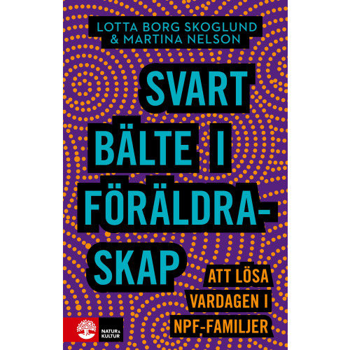 Lotta Borg Skoglund Svart bälte i föräldraskap : att lösa vardagen i npf-familjer (bok, danskt band)