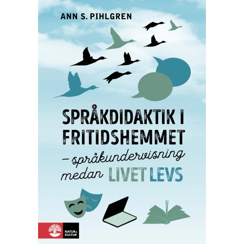 Ann S. Pihlgren Språkdidaktik i fritidshemmet : språkundervisning medan livet levs (häftad)