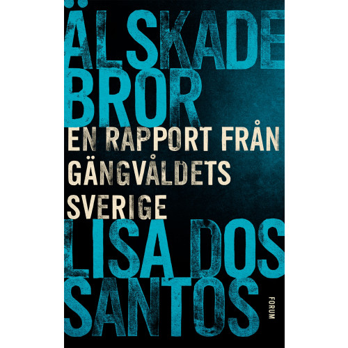 Lisa Dos Santos Älskade bror : en rapport från gängvåldets Sverige (inbunden)