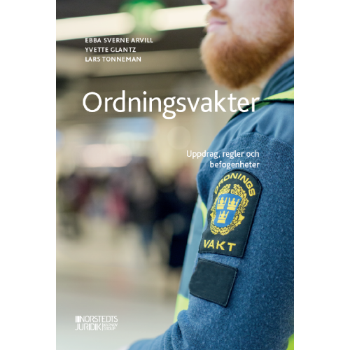 Ebba Sverne Arvill Ordningsvakter : uppdrag, regler och befogenheter (häftad)