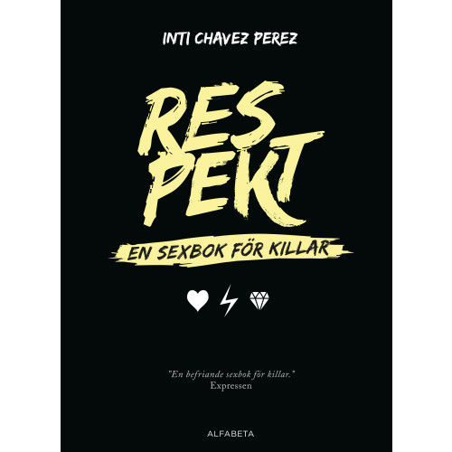 Inti Chavez Perez Respekt : en sexbok för killar (inbunden)