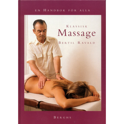 Bertil Ravald Klassisk massage - en handbok för alla (inbunden)