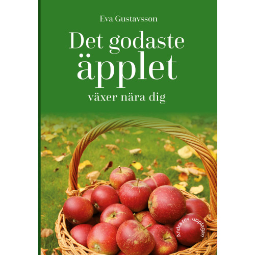 Eva Gustavsson Det godaste äpplet växer nära dig (häftad)