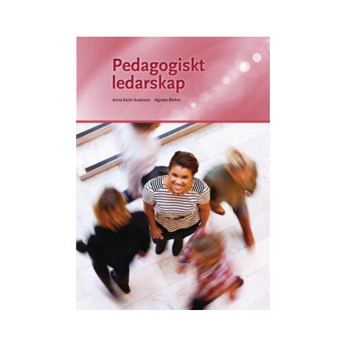Anna-Karin Axelsson Pedagogiskt ledarskap (bok, flexband)