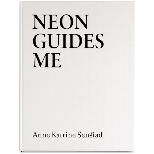 Anne Katrine Senstad Neon Guides Me (inbunden, eng)