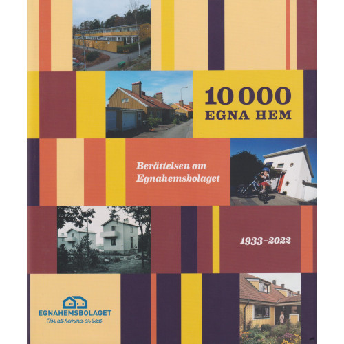 Magnus Brink 10 000 egna hem : berättelsen om Egnahemsbolaget 1933-2022 (inbunden)