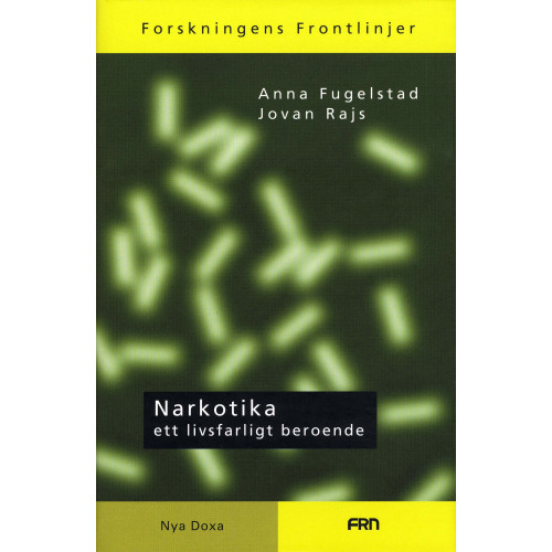 Anna Fugelstad Narkotika : ett livsfarligt beroende (inbunden)