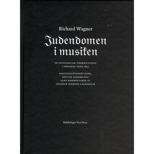 Richard Wagner Judendomen i musiken : en antisemitisk tidskriftstext i original från 1850 = Das Judentum in der Musik (bok, kartonnage)