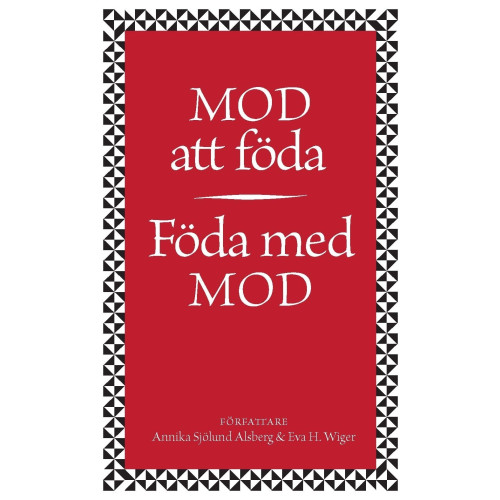 Infotain & Infobooks Sweden Mod att föda : föda med mod (bok, danskt band)